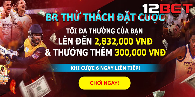 Đăng Ký 12bet: Bước Đầu Tiên Để Trải Nghiệm Cá Cược Đỉnh Cao